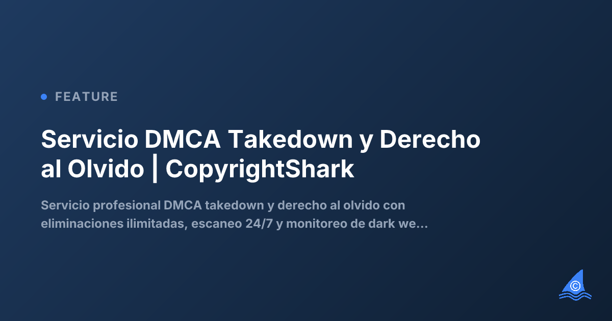 Servicio DMCA Takedown y Derecho al Olvido