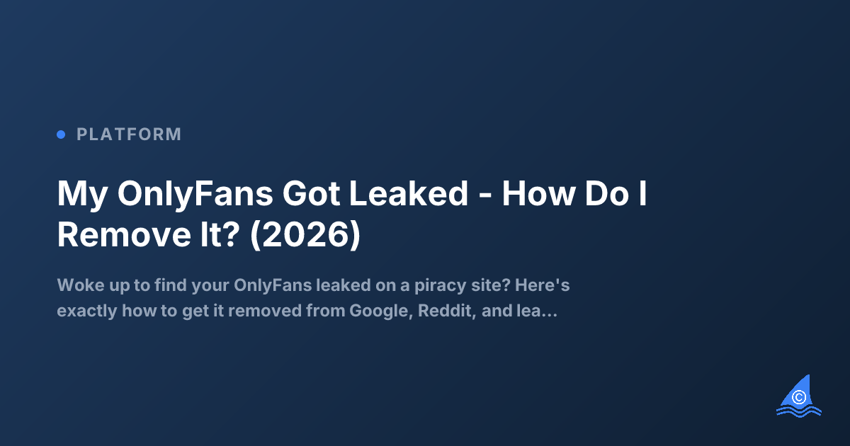 Leaked OnlyFans? How to Get Your Content Removed