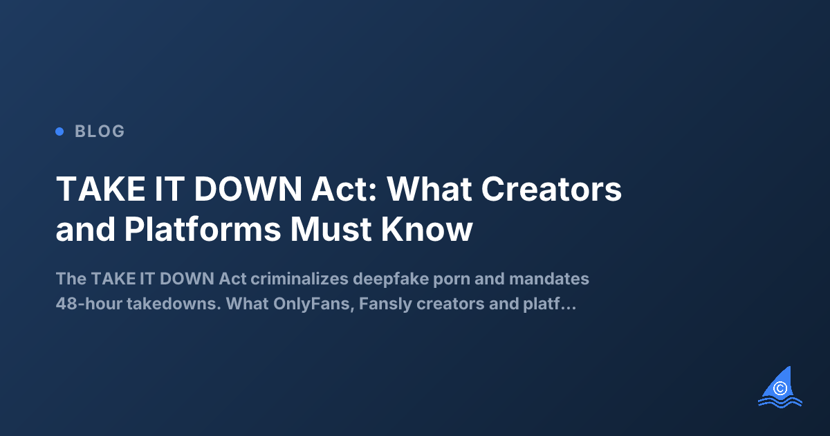 The TAKE IT DOWN Act: Deepfakes, 48-Hour Takedowns, and What the Adult Content Industry Needs to Know